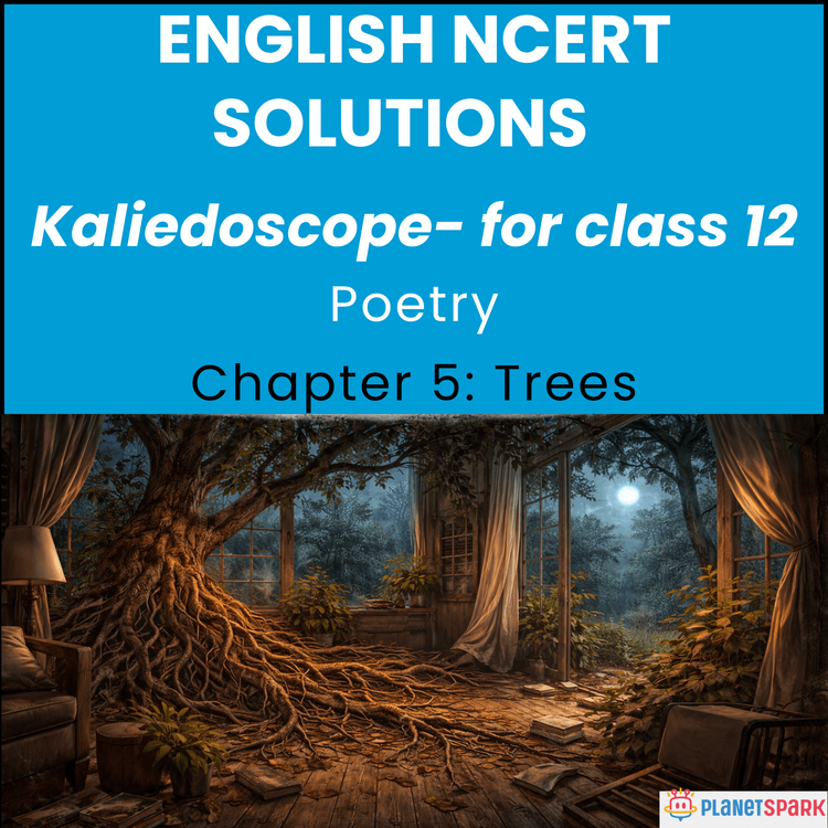 NCERT Solutions for Class 12 English Chapter 5 Trees