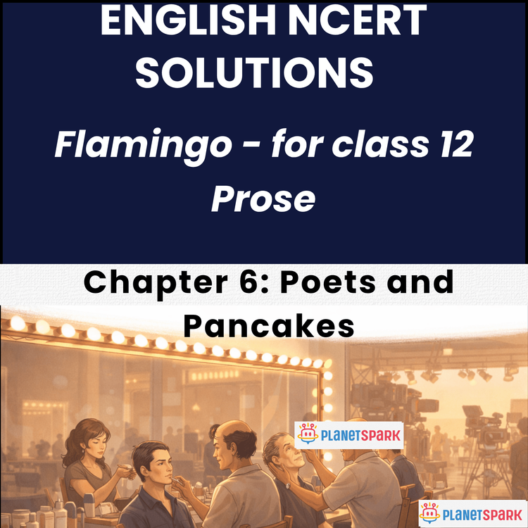 NCERT Solutions for Class 12 English Chapter 6 Poets and Pancakes