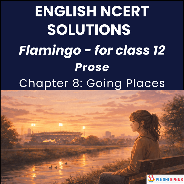 NCERT Solutions for Class 12 English Chapter 8 Going Places