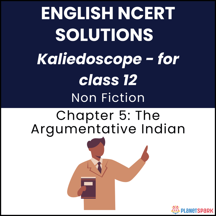 NCERT Solutions for Class 12 English Non Fiction Chapter 5 The Argumentative Indian