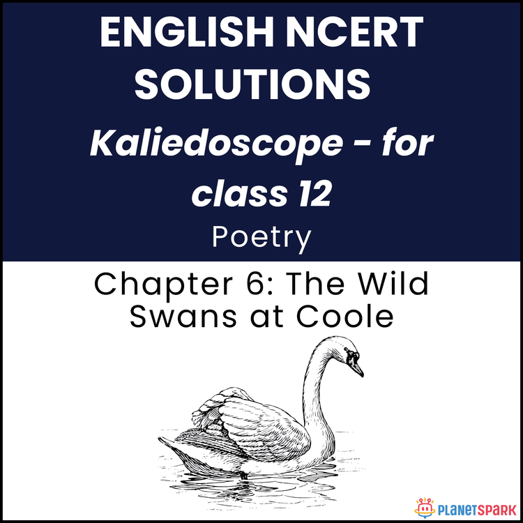 NCERT Solutions for Class 12 English Poetry Chapter 6 The Wild Swans at Coole