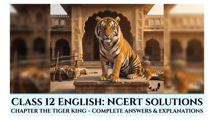 NCERT Solutions for Class 12 English Chapter 2 The Tiger King