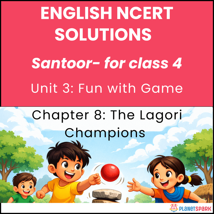 NCERT Solutions for Class 4 English Unit 3 Chapter 8 The Lagori Champions