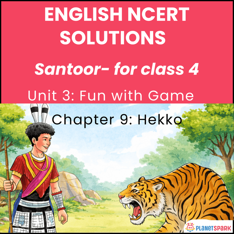NCERT Solutions for Class 4 English Unit 3 Chapter 9 Hekko