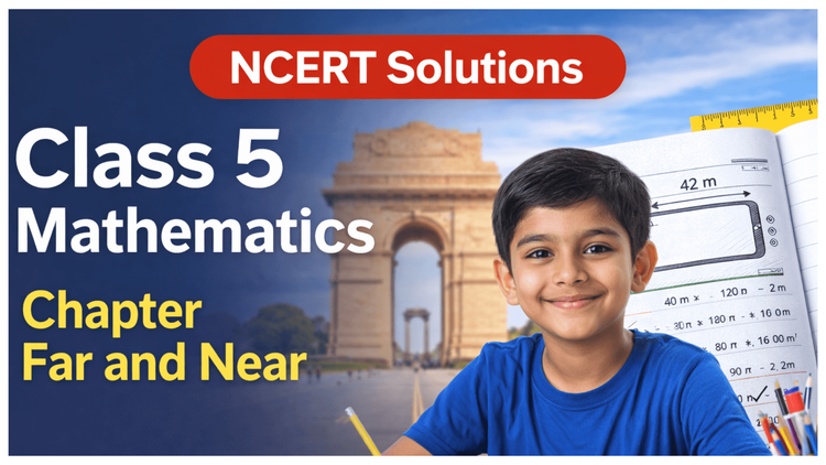 NCERT Solutions for Class 5 Mathematics Math-Mela Chapter 5 Far and Near