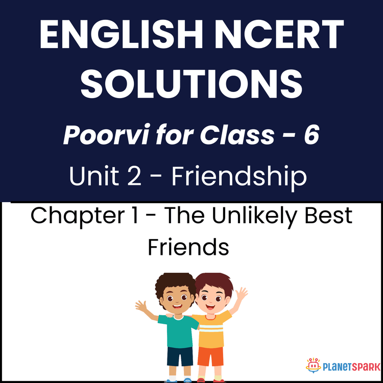 NCERT Solutions for Class 6 English Unit 2 Chapter 1 The Unlikely Best Friends