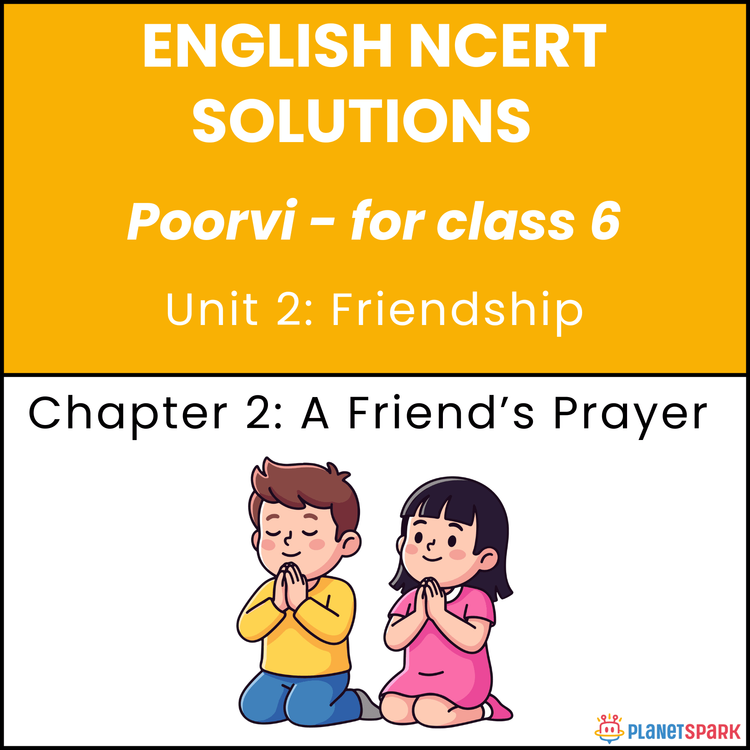 NCERT Solutions for Class 6 English Unit 2 Chapter 2 A Friend’s Prayer