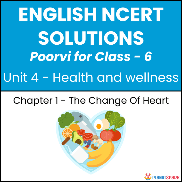 NCERT Solutions for Class 6 English Unit 4 Chapter 1 The Change Of Heart