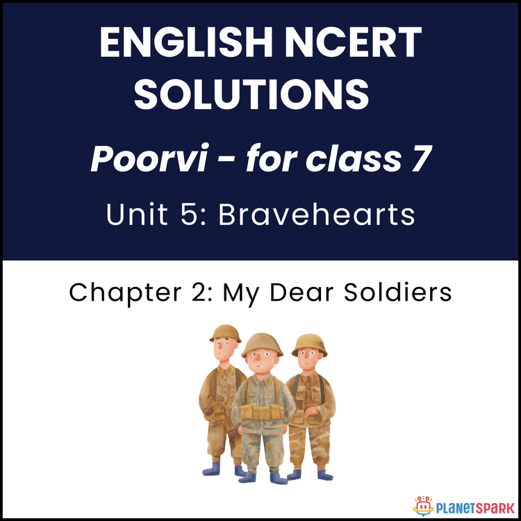 NCERT Solutions for Class 7 English Unit 5 Chapter 2 My Dear Soldiers