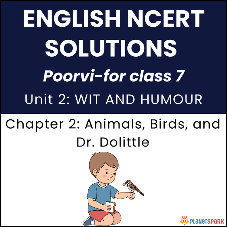 NCERT Solutions for Class 7 English Unit 2 Chapter 1 Animals, Birds and Dr.Dolittle 