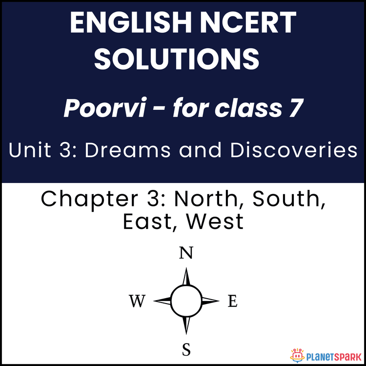 NCERT Solutions for Class 7 English Unit 3 Chapter 3 North, South, East, West