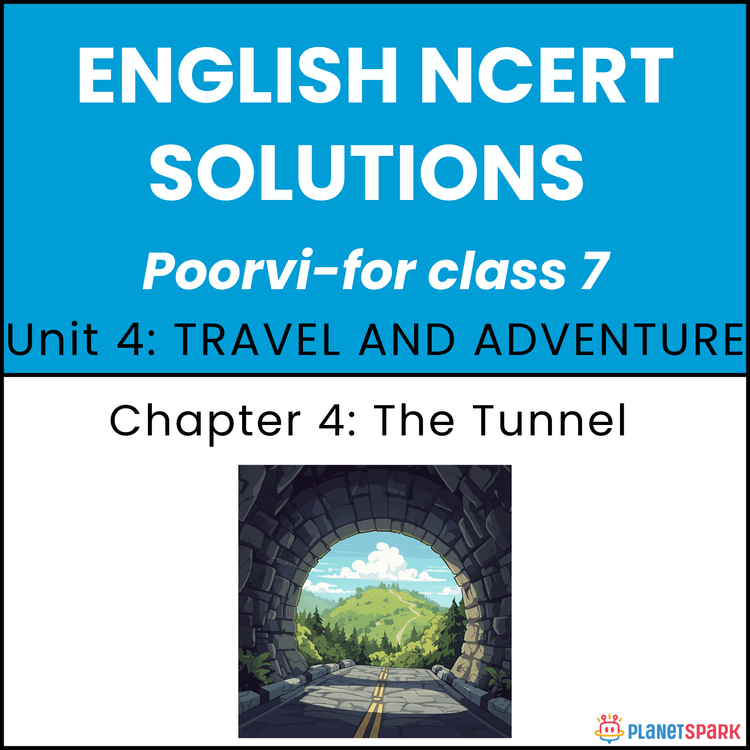 NCERT Solutions for Class 7 English Unit 4 Chapter 1 The Tunnel 
