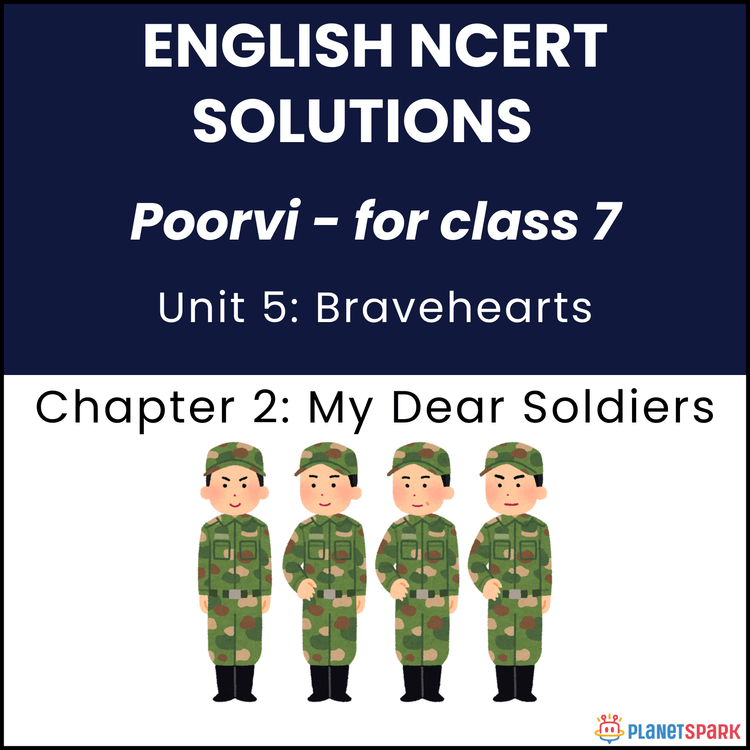 NCERT Solutions for Class 7 English Unit 5 Chapter 2 My Dear Soldiers