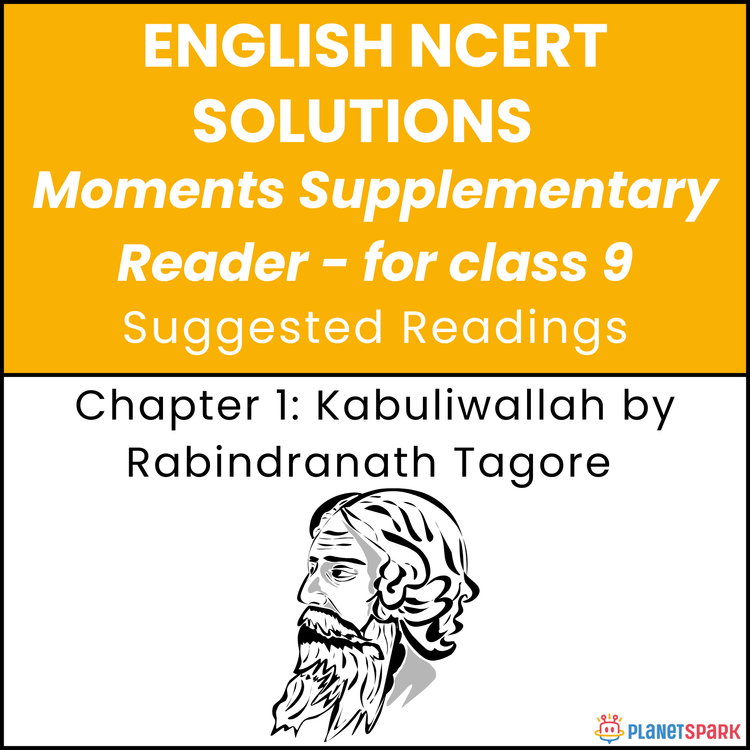 NCERT Solutions for Class 9 English Chapter 1 Kabuliwallah by Rabindranath Tagore