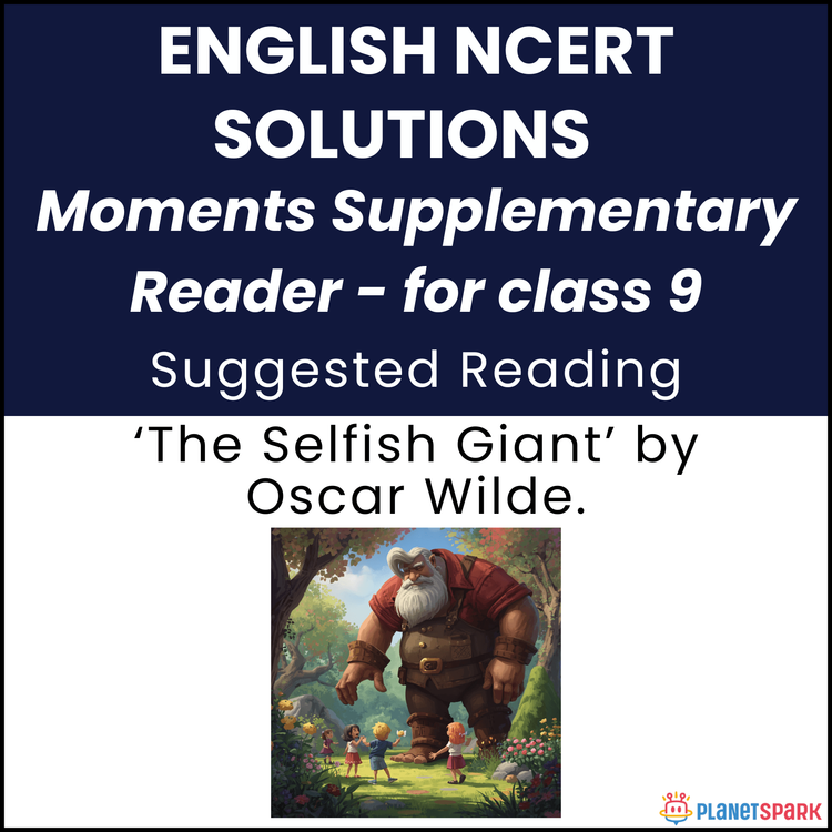 NCERT Solutions for Class 9 English Chapter 5 The Selfish Giant by Oscar Wilde