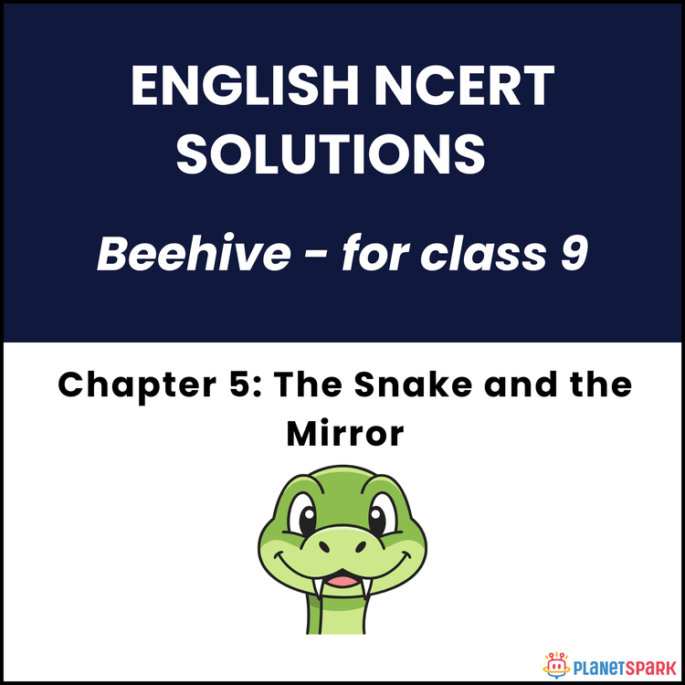 NCERT Solutions for Class 9 English Chapter 5 The Snake and the Mirror