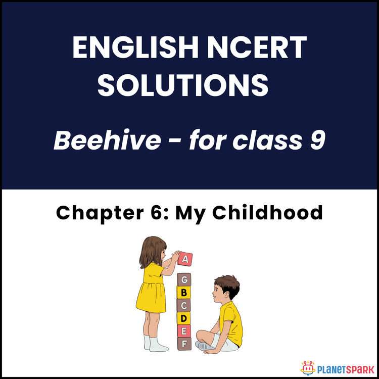 NCERT Solutions for Class 9 English Chapter 6 My Childhood