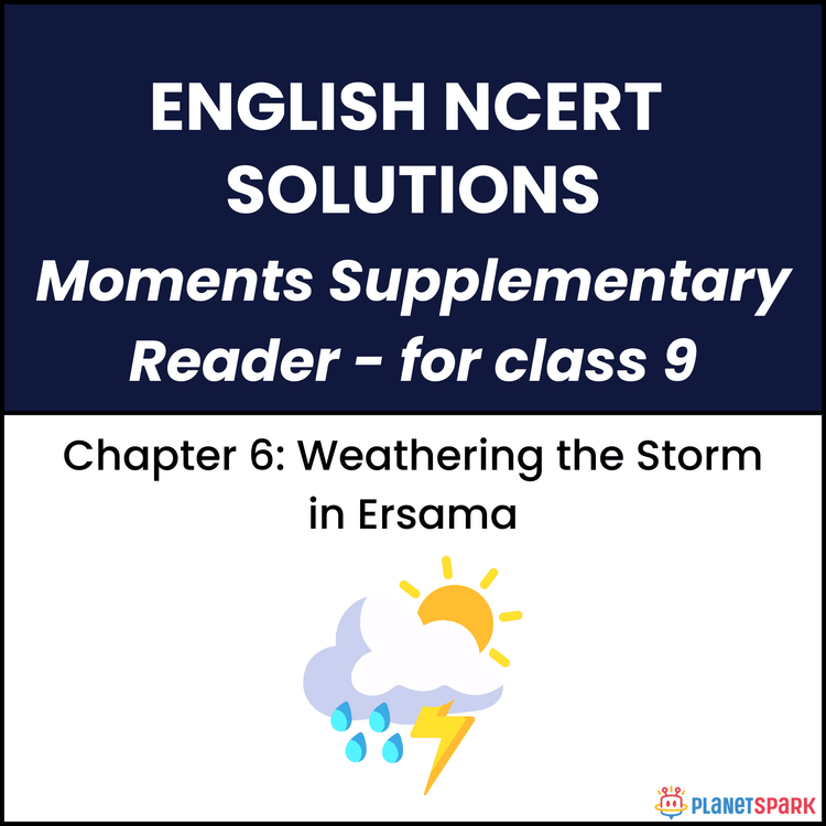 NCERT Solutions for Class 9 English Chapter 6 Weathering the Storm in Ersama