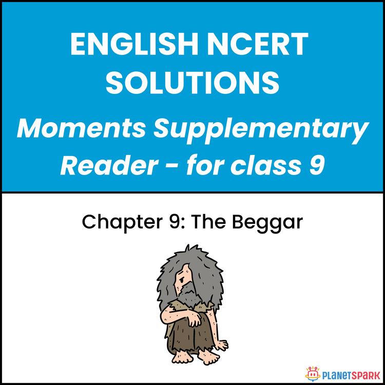 NCERT Solutions for Class 9 English Chapter 9 The Beggar