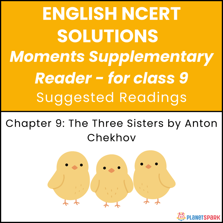 NCERT Solutions for Class 9 English Chapter 9 The Three Sisters by Anton Chekhov
