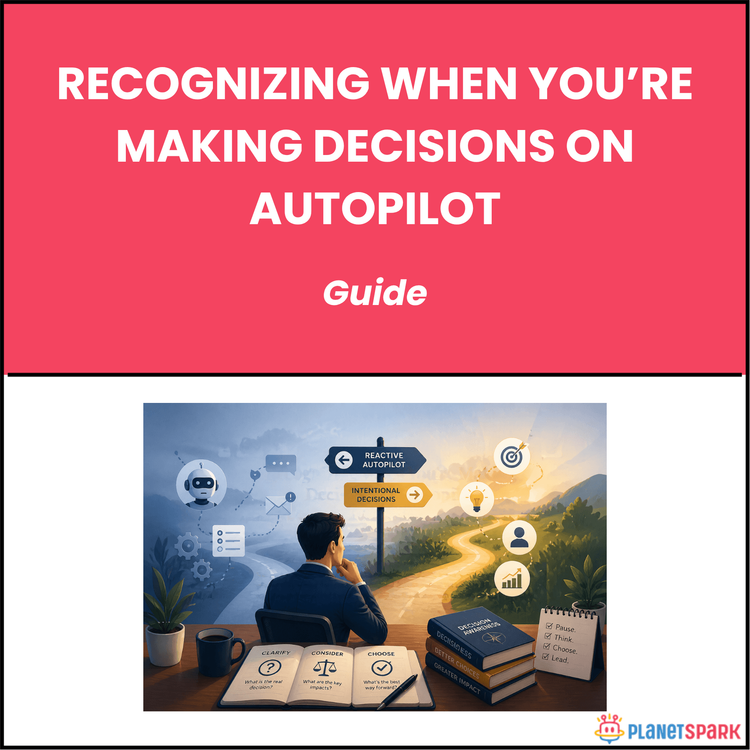 Recognizing When You’re Making Decisions on Autopilot
