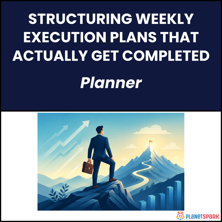 Structuring Weekly Execution Plans That Actually Get Completed