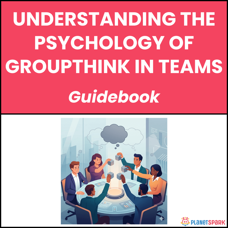 Understanding The Psychology Of Groupthink In Teams