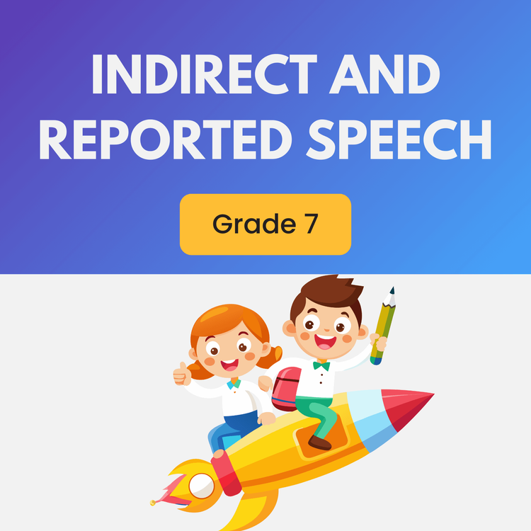 Grade 7 Indirect and Reported Speech Worksheet