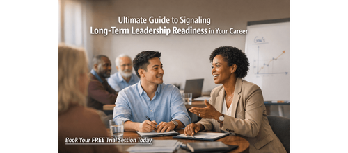Ultimate Guide to Signaling Long-Term Leadership Readiness in Your Career