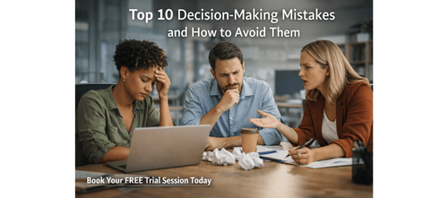 Top 10 Decision-Making Mistakes and How to Avoid Them