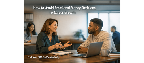 How to Avoid Emotional Money Decisions for Career Growth