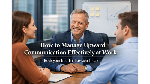 How to Manage Upward Communication Effectively at Work