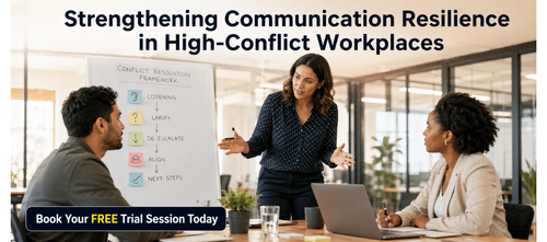 Strengthening Communication Resilience in High-Conflict Workplaces