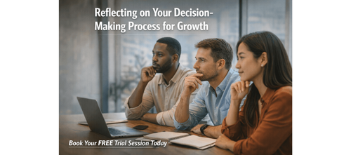 Reflecting on Your Decision-Making Process for Growth