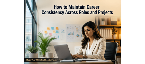 How to Maintain Career Consistency Across Roles and Projects