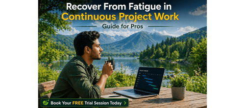 Recover From Fatigue in Continuous Project Work Guide for Pros