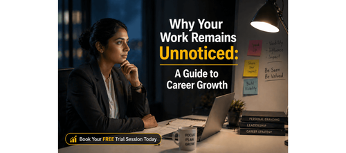 Why Your Work Remains Unnoticed: A Guide to Career Growth