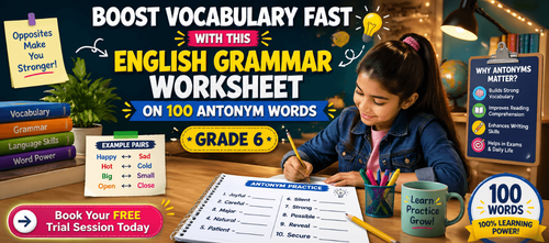 Improve English Vocabulary with 100 Antonyms for Grade 6