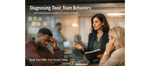 Diagnosing Toxic Team Behaviors: A Professional’s Guide to Career Growth