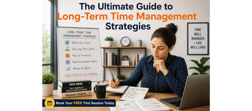 The Ultimate Guide to Long-Term Time Management Strategies