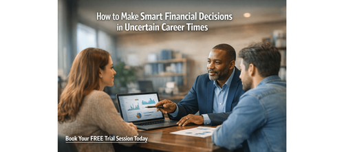 How to Make Smart Financial Decisions in Uncertain Career Times