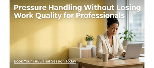 Pressure Handling Without Losing Work Quality for Professionals