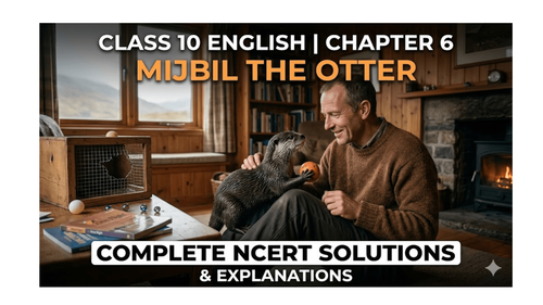 NCERT Solutions for Class 10 English First Flight Chapter 6