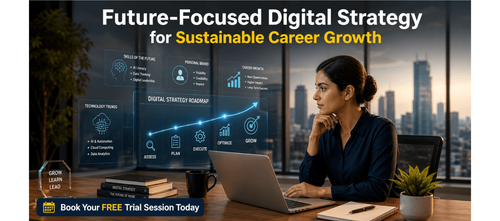 Future-Focused Digital Strategy for Sustainable Career Growth