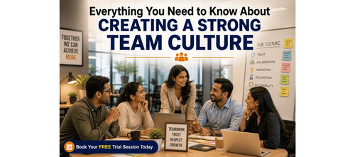 Everything You Need to Know About Creating a Strong Team Culture