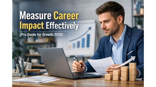 Measure Career Impact Effectively (Pro Guide for Growth 2026)