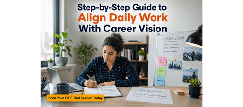 Step-by-Step Guide to Align Daily Work With Career Vision