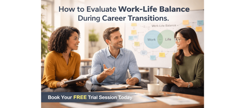 How to Evaluate Work-Life Balance During Career Transitions