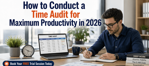 How to Conduct a Time Audit for Maximum Productivity in 2026