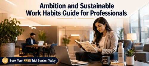 Ambition and Sustainable Work Habits Guide for Professionals